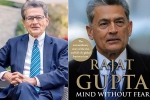 rajat gupta’s memoirs, anita mattoo, indian american businessman rajat gupta tells his side of story in his new memoir mind without fear, Visa fraud