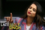 lilly singh late nigh show debut, hollywood, lilly singh makes television history with late night show debut, Lilly singh