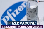 Pfizer Vaccine new updates, Pfizer Vaccine shots, pfizer vaccine a bigger bet for indian market, Moderna Pfizer Vaccine new updates, Pfizer Vaccine shots, pfizer vaccine a bigger bet for indian market, Moderna