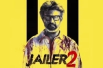 Jailer 2 breaking, Jailer 2 breaking, rajinikanth s jailer 2 leaked ahead of release, Info