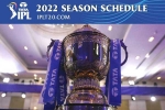 IPL 2022 final schedule, IPL 2022 total teams, ipl 2022 full schedule announced, Delhi capitals